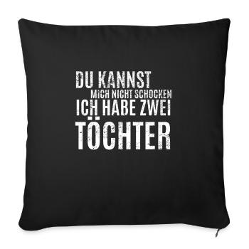 Vater Papa Zwei Töchter Schocken Spruch Lustig - Sofakissenbezug 45 x 45 cm - Schwarz - Vorne