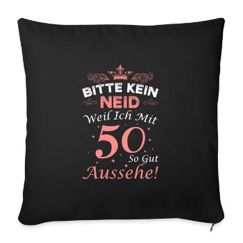 Bitte kein Neid weil ich mit 50 so gut aussehe! - Sofakissenbezug 45 x 45 cm - Schwarz - Vorne
