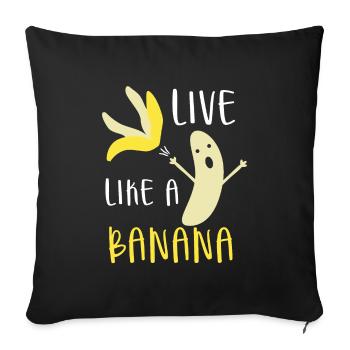 Leben wie eine Banane - Sofakissenbezug 45 x 45 cm - Schwarz - Vorne