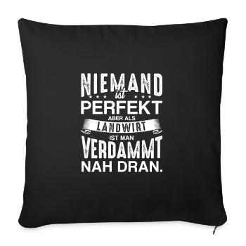 Niemand ist perfekt als Landwirt ist man nah Dran - Sofakissenbezug 45 x 45 cm - Schwarz - Vorne
