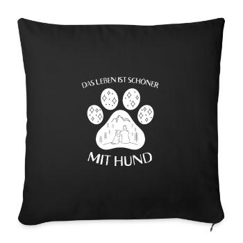 Das Leben ist schöner mit Hund Hundebesitzer - Sofakissenbezug 45 x 45 cm - Schwarz - Vorne