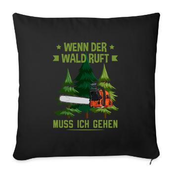 Holzfäller Wenn der Wald ruft muss ich gehen Forst - Sofakissenbezug 45 x 45 cm - Schwarz - Vorne