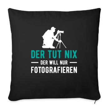 Der Tut Nix der Will nur Fotografieren Kamera Foto - Sofakissenbezug 45 x 45 cm - Schwarz - Vorne
