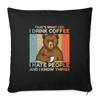 That's What I Do I Drink Coffee I Hate People Bear - Sofa pillowcase 17,3'' x 17,3'' (45 x 45 cm) - black - Front
