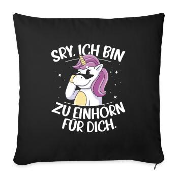 Sorry Ich Bin Zu Einhorn Für Dich Regenbogen Glitz - Sofakissenbezug 45 x 45 cm - Schwarz - Vorne