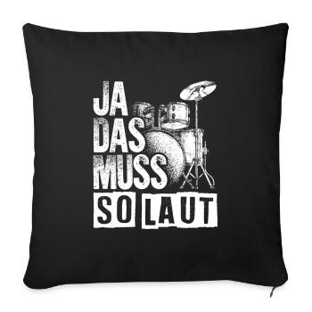 Ja Das Muss So Laut Drummer Schlagzeuger Rockmusik - Sofakissenbezug 45 x 45 cm - Schwarz - Vorne