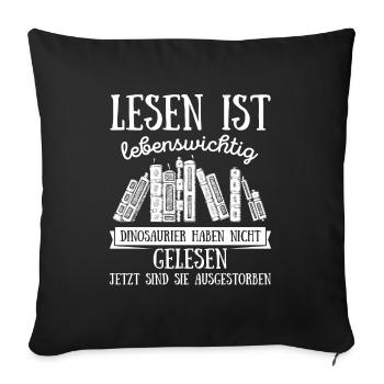 Lesen Ist Lebenswichtig Leser Bücher Roman Lektüre - Sofakissenbezug 45 x 45 cm - Schwarz - Vorne