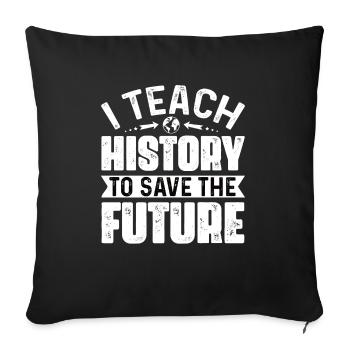 History teacher History teacher Held - Sofa pillowcase 17,3'' x 17,3'' (45 x 45 cm) - black - Front
