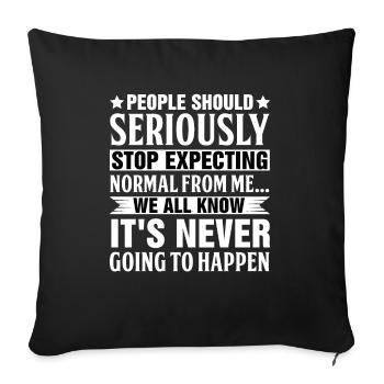 Les gens devraient sérieusement arrêter la normalité de - Housse de coussin décorative 45 x 45 cm - noir - Devant