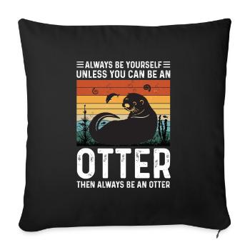 BE AN OTTER Otter Merch Sweet Otter Kids - Sofa pillowcase 17,3'' x 17,3'' (45 x 45 cm) - black - Front