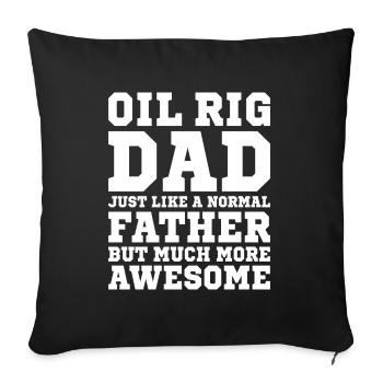 Oil rig oil gas worker drilling oil platform father - Sofa pillowcase 17,3'' x 17,3'' (45 x 45 cm) - black - Front