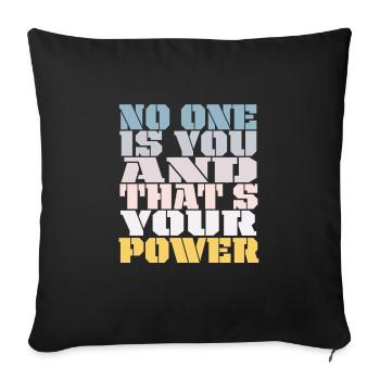 No One Is You And Thats Your Power - Sofa pillowcase 17,3'' x 17,3'' (45 x 45 cm) - black - Front