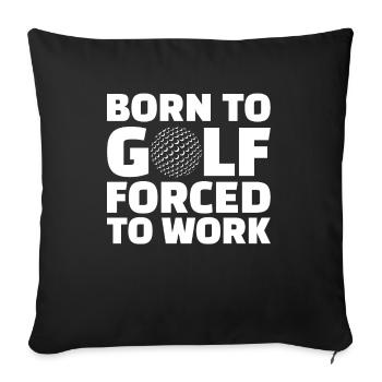 Golf Golfer Gift Hobby Club Quote - Sofa pillowcase 17,3'' x 17,3'' (45 x 45 cm) - black - Front