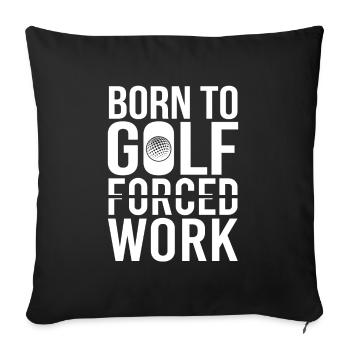 Golf Golfer Gift Hobby Club Quote - Sofa pillowcase 17,3'' x 17,3'' (45 x 45 cm) - black - Front