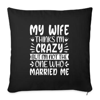 Crazy Wife Husband Gift Funny - Sofa pillowcase 17,3'' x 17,3'' (45 x 45 cm) - black - Front