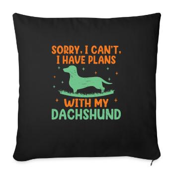 Tut mir leid, ich kann nicht, ich habe Pläne mit meinem Dackelhund L - Sofakissenbezug 45 x 45 cm - Schwarz - Vorne