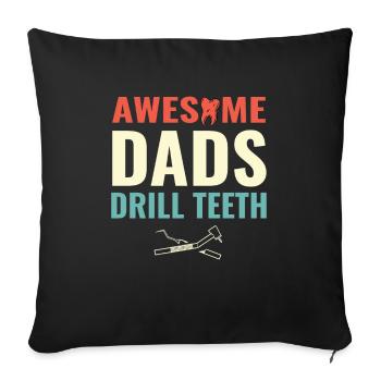 Awesome Dads Drill Teeth Dentist Dental Dentistry - Sofa pillowcase 17,3'' x 17,3'' (45 x 45 cm) - black - Front