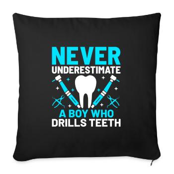 Never Underestimate A Boy Who Drills Teeth Dental - Sofa pillowcase 17,3'' x 17,3'' (45 x 45 cm) - black - Front