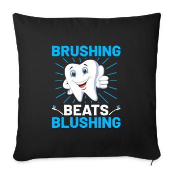 Brushing Beats Blushing Dentist Dental Dentistry D - Sofa pillowcase 17,3'' x 17,3'' (45 x 45 cm) - black - Front