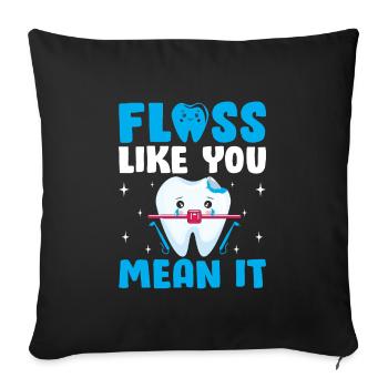 Floss Like You Mean It Dentist Dental Dentistry De - Sofa pillowcase 17,3'' x 17,3'' (45 x 45 cm) - black - Front