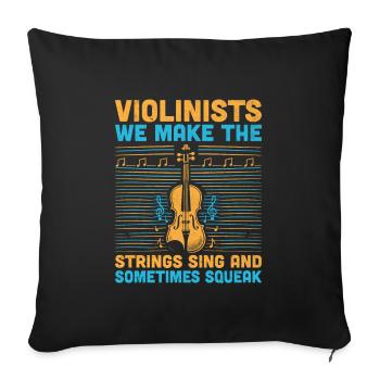 Geiger, wir bringen die Saiten zum Singen und manchmal - Sofakissenbezug 45 x 45 cm - Schwarz - Vorne