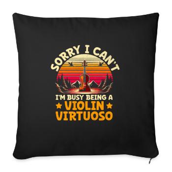 Sorry I Can't I'm Busy Being A Violin Virtuoso Vio - Sofa pillowcase 17,3'' x 17,3'' (45 x 45 cm) - black - Front