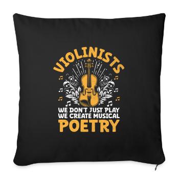 Violinists We Don't Just Play We Create Musical Po - Sofa pillowcase 17,3'' x 17,3'' (45 x 45 cm) - black - Front