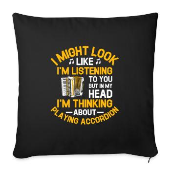 But In My Head I'm Thinking About Playing Accordio - Sofa pillowcase 17,3'' x 17,3'' (45 x 45 cm) - black - Front