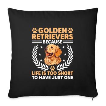 Golden Retrievers : parce que la vie est trop courte pour avoir - Housse de coussin décorative 45 x 45 cm - noir - Devant