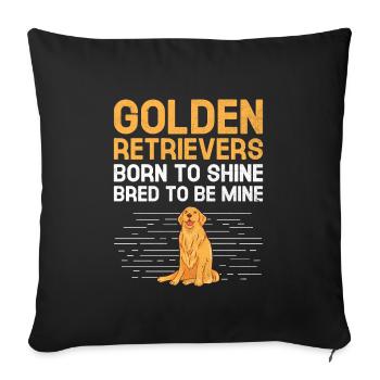 Golden Retrievers Born To Shine Bred To Be Mine GR - Sofa pillowcase 17,3'' x 17,3'' (45 x 45 cm) - black - Front