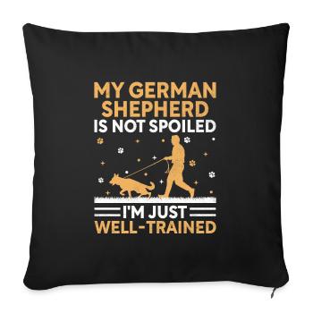 Mein Deutscher Schäferhund wird nicht verwöhnt, ich bin nur gut tr - Sofakissenbezug 45 x 45 cm - Schwarz - Vorne