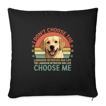 Le chien de laboratoire Labrador Retriever Dad Life Choose Me - Housse de coussin décorative 45 x 45 cm - noir - Devant