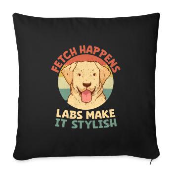 Fetch Happens Labs Make It Stylish Labrador Retrie - Sofa pillowcase 17,3'' x 17,3'' (45 x 45 cm) - black - Front