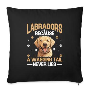 Labradors Because A Wagging Tail Never Lies Labrad - Sofa pillowcase 17,3'' x 17,3'' (45 x 45 cm) - black - Front