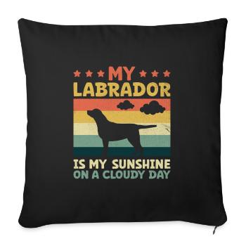 My Labrador Is My Sunshine On A Cloudy Day Lab Dog - Sofa pillowcase 17,3'' x 17,3'' (45 x 45 cm) - black - Front