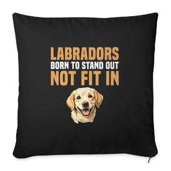 Labradors Born To Stand Out Not Fit In Labrador Re - Sofa pillowcase 17,3'' x 17,3'' (45 x 45 cm) - black - Front