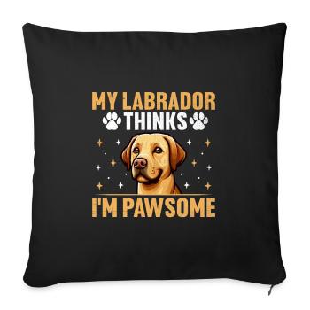 My Labrador Thinks I'm Pawsome Lab Retriever Labra - Sofa pillowcase 17,3'' x 17,3'' (45 x 45 cm) - black - Front