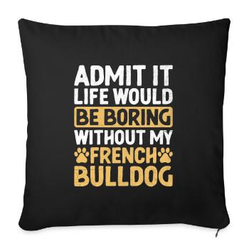 Admettez-le, la vie serait ennuyeuse sans mon bu Français - Housse de coussin décorative 45 x 45 cm - noir - Devant