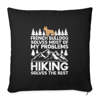 French Bulldog Solves Most Of My Problems Hiking H - Sofa pillowcase 17,3'' x 17,3'' (45 x 45 cm) - black - Front
