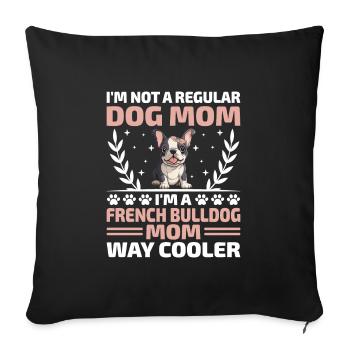 Je ne suis pas une maman chien ordinaire Je suis une maman bouledogue français - Housse de coussin décorative 45 x 45 cm - noir - Devant