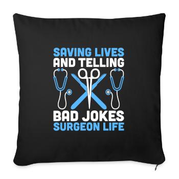 Saving Lives And Telling Bad Jokes Surgeon Life Su - Sofa pillowcase 17,3'' x 17,3'' (45 x 45 cm) - black - Front