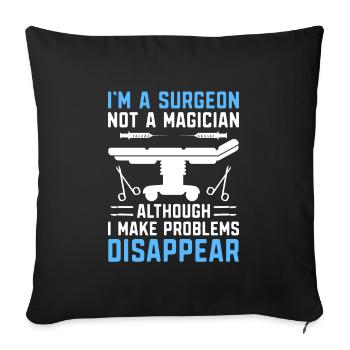 I'm A Surgeon Not A Magician Surgical Surgery Surg - Sofa pillowcase 17,3'' x 17,3'' (45 x 45 cm) - black - Front