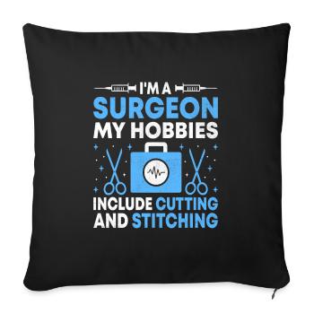 I'm A Surgeon My Hobbies Include Cutting And Stitc - Sofa pillowcase 17,3'' x 17,3'' (45 x 45 cm) - black - Front