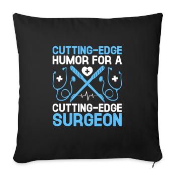 Cutting Edge Humor For A Cutting Edge Surgeon Surg - Sofa pillowcase 17,3'' x 17,3'' (45 x 45 cm) - black - Front