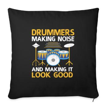 Drummers Making Noise And Making It Look Good Drum - Sofa pillowcase 17,3'' x 17,3'' (45 x 45 cm) - black - Front