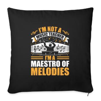 I'm Not A Music Teacher I'm A Maestro Of Melodies - Sofa pillowcase 17,3'' x 17,3'' (45 x 45 cm) - black - Front