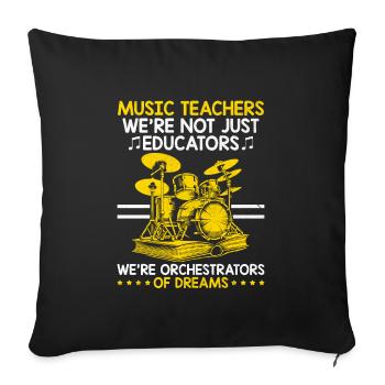 Music Teachers We're Not Just Educators We're Orch - Sofa pillowcase 17,3'' x 17,3'' (45 x 45 cm) - black - Front