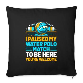 J’ai mis mon match de water-polo en pause pour être ici, tu es le bienvenu - Housse de coussin décorative 45 x 45 cm - noir - Devant