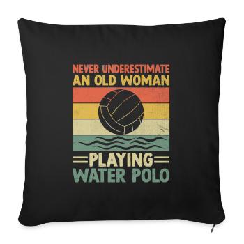 Never Underestimate An Old Woman Playing Water Pol - Sofa pillowcase 17,3'' x 17,3'' (45 x 45 cm) - black - Front
