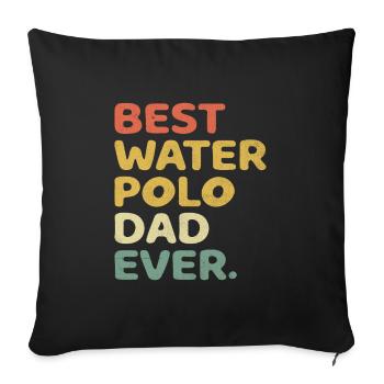 Best Water Polo Dad Ever Aquatic Polo Player Fathe - Sofa pillowcase 17,3'' x 17,3'' (45 x 45 cm) - black - Front
